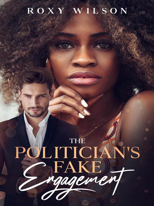 Title details for The Politician's Fake Engagement by Roxy Wilson - Available